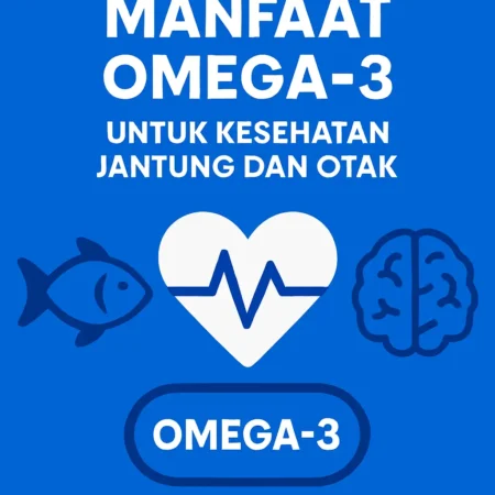 Manfaat Omega-3 untuk Kesehatan Jantung dan Otak